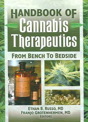 The Handbook of Cannabis Therapeutics: From Bench to Bedside de Ethan Russo