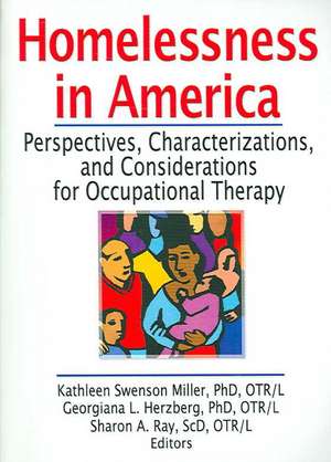 Homelessness in America: Perspectives, Characterizations, and Considerations for Occupational Therapy de Kathleen Swenso Miller