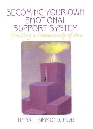 Becoming Your Own Emotional Support System: Creating a Community of One de Linda L. Simmons