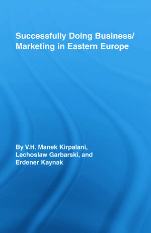 Successfully Doing Business/Marketing In Eastern Europe de V H Kirpalani