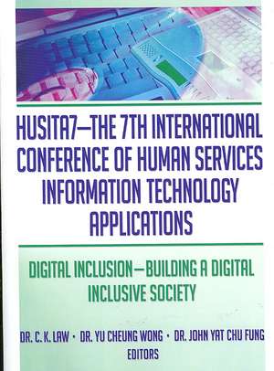 HUSITA7-The 7th International Conference of Human Services Information Technology Applications: Digital Inclusion—Building A Digital Inclusive Society de C. K. Law