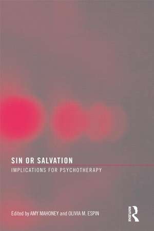 Sin or Salvation: Implications for Psychotherapy de Amy Mahoney