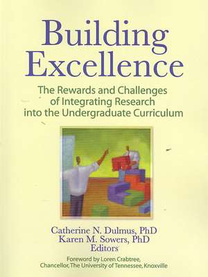 Building Excellence: The Rewards and Challenges of Integrating Research into the Undergraduate Curriculum de Catherine N. Dulmus