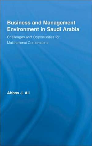 Business and Management Environment in Saudi Arabia: Challenges and Opportunities for Multinational Corporations de Abbas Ali