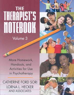 The Therapist's Notebook Volume 3: More Homework, Handouts, and Activities for Use in Psychotherapy de Catherine Ford Sori