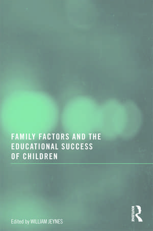 Family Factors and the Educational Success of Children de William Jeynes