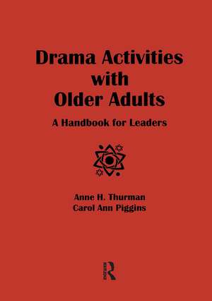 Drama Activities With Older Adults: A Handbook for Leaders de Anne Thurman