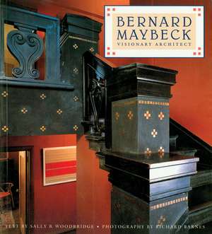 Bernard Maybeck: Visionary Architect de Sally Byrne Woodbridge