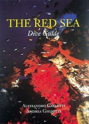 The Red Sea Dive Guide de Andrea Ghisotti