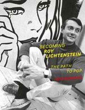 Becoming Roy Lichtenstein de Avis Berman
