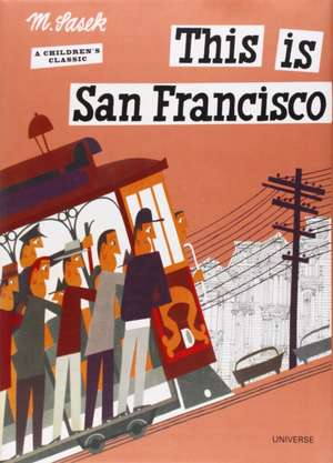 This Is San Francisco: Preservation & Adaptation de Miroslav Sasek