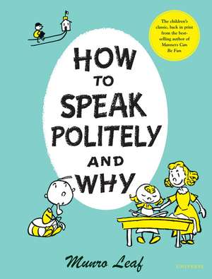 How to Speak Politely & Why: The Ultimate Parenting Guide for New York Parents from Pregnancy Through Preschool de Munro Leaf