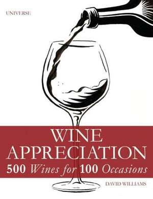 Wine Appreciation: 500 Wines for 100 Occasions de David Williams