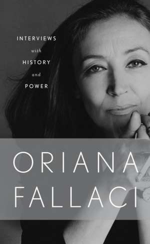 Interviews with History and Power de Oriana Fallaci