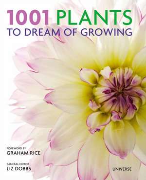 1001 Plants to Dream of Growing de Graham Rice