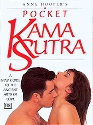 Anne Hooper's Pocket Kama Sutra: A New Guide to the Ancient Arts of Love de Anne J. Hooper