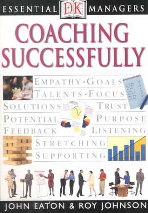 DK Essential Managers: Coaching Successfully de John Eaton