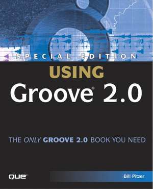 Special Edition Using Groove 2.0 de Bill Pitzer