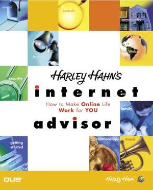 Harley Hahn's Internet Advisor de Harley Hahn