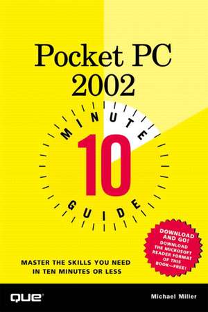 Pocket PC 2002 10 Minute Guide de Michael Miller