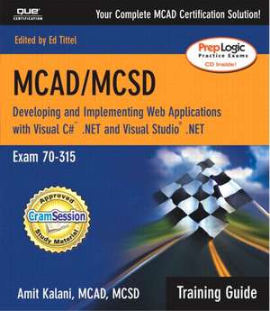 McAd/MCSD Training Guide (70-315): Developing and Implementing Web Applications with Visual C# and Visual Studio.Net de Amit Kalani