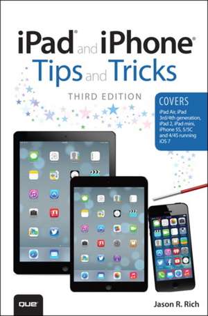 Rich, J: iPad and iPhone Tips and Tricks de Jason R. Rich