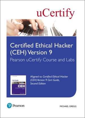 Gregg, M: Certified Ethical Hacker (CEH) Version 9 Pearson u de uCertify