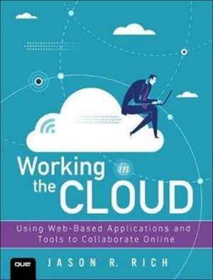 WORKING IN THE CLOUD de Jason Rich