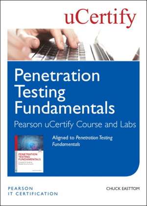 Easttom, W: Penetration Testing Fundamentals Pearson uCertif de uCertify