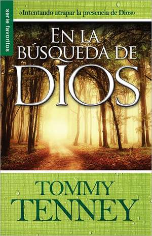 En La Bsqueda de Dios: God Chasers de Tommy Tenney