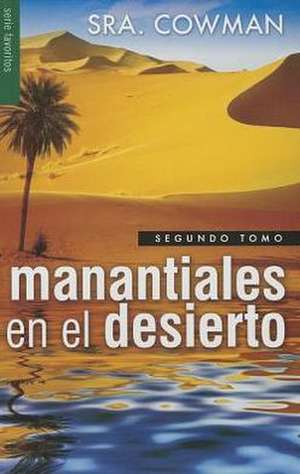 Manantiales en el Desierto, Segundo Tomo = Streams in Tha Desert, Volumen Two de Sra Cowman