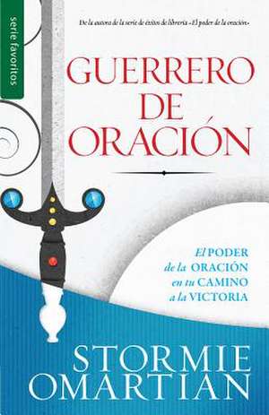 Guerrero de Oracion = Prayer Warrior de Stormie Omartian