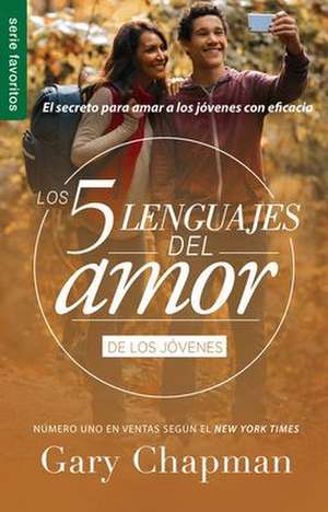 Los 5 Lenguajes del Amor Para Jóvenes (Revisado) - Serie Favoritos de Gary Chapman