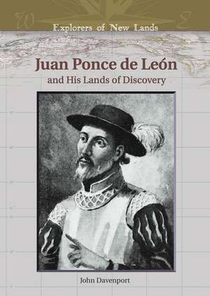 Juan Ponce de Leon: And His Lands of Discovery de John Davenport