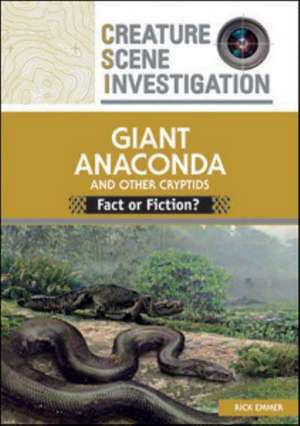 Giant Anaconda and Other Cryptids: Fact or Fiction? de Rick Emmer