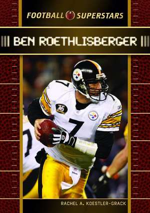 Ben Roethlisberger de Rachel A. Koestler-Grack