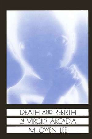 Death and Rebirth in Virgil's Arcadia