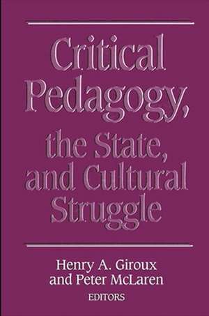 Critical Pedagogy, the State, and Cultural Struggle