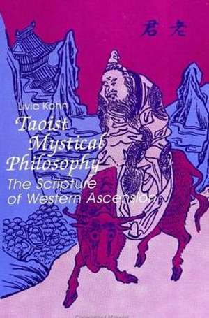 Taoist Mystical Philosophy: The Scripture of Western Ascension de Livia Kohn