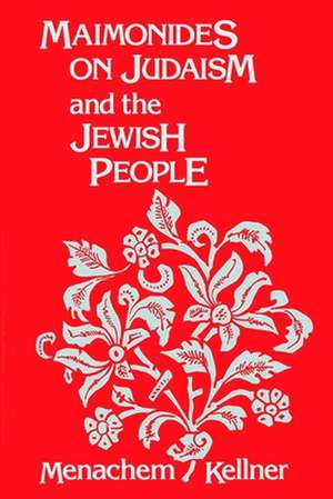 Maimonides on Judaism and the Jewish People de Menachem Kellner