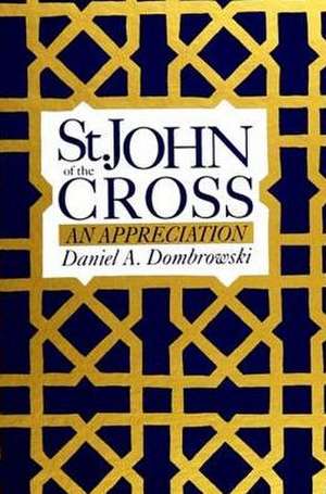 St. John of the Cross: An Appreciation de Daniel A. Dombrowski