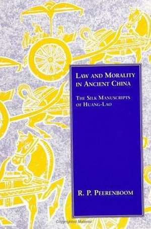 Law and Morality in Ancient China: The Silk Manuscripts of Huang-Lao de R. P. Peerenboom