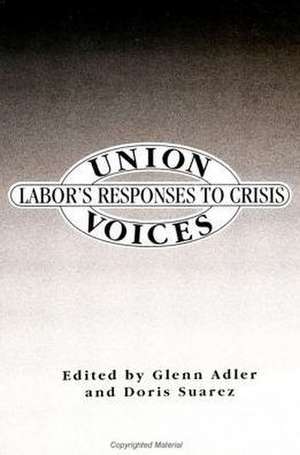 Union Voices: Labor's Responses to Crisis de Glenn Adler