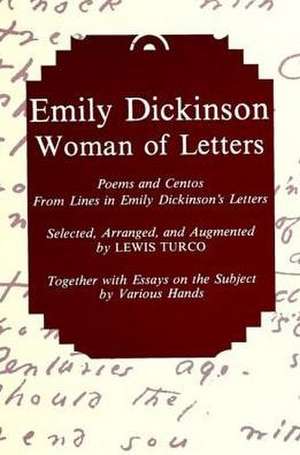 Emily Dickinson, Woman of Letters: Poems and Centos from Lines in Emily Dickinson's Letters de Lewis Turco