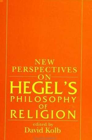 New Perspectives on Hegel's Philosophy of Religion de David Kolb