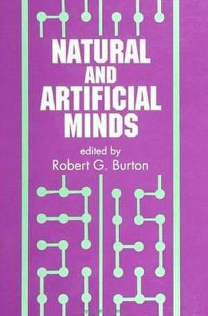 Natural and Artificial Minds de Robert G. Burton