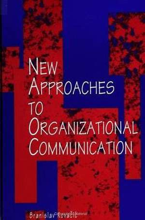 New Approaches to Organizational Communication de Branislav Kovacic