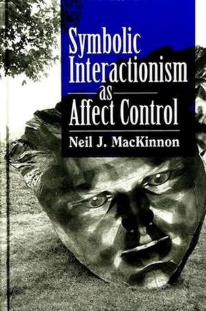 Symbolic Interactionism as Affect Control de Neil J. MacKinnon