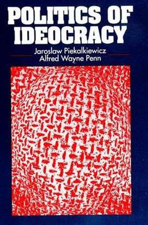 Politics of Ideocracy de Jaroslaw Piekalkiewicz