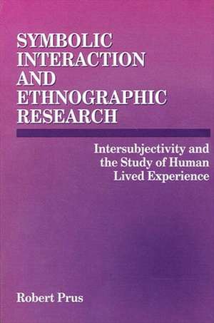 Symbolic Interaction & Ethnogr Res de Robert Prus